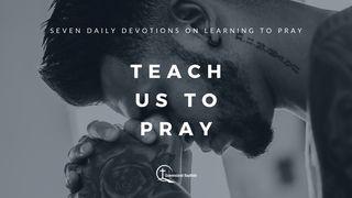Teach Us To Pray Acts 13:1-12 New International Version
