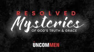 Uncommen: Resolved Mysteries Ephesians 6:1-3 New Living Translation