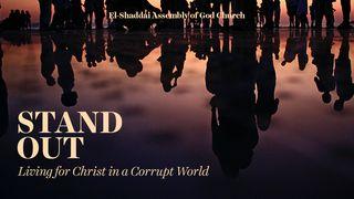 Stand Out: Living for Christ in a Corrupt World 1 Corinthians 1:8-9 New American Standard Bible - NASB 1995