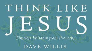 Think Like Jesus: Timeless Wisdom From Proverbs Mishlĕ (Proverbs) 15:1 The Scriptures 2009
