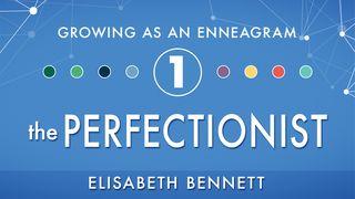 Growing as an Enneagram One: The Perfectionist Proverbs 17:22 The Message