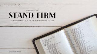 Stand Firm: Standing Firm In Your Faith Against Deception 1 John 4:1-12 New International Version
