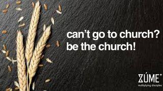 Can't Go to Church? Be the Church! Luke 14:28-30 New International Version