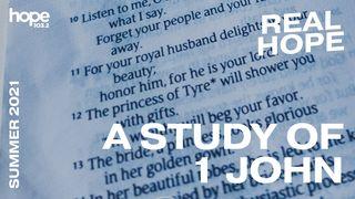 Real Hope: A Study of 1 John 1 John 3:16-18 New International Version