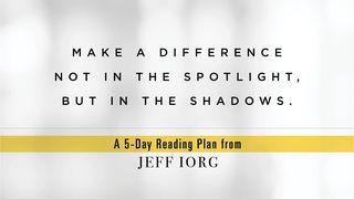 Making a Difference in the Shadows, Not the Spotlight Matthew 17:10-27 New International Version