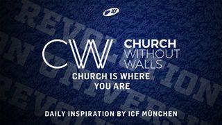 Church Without Walls - Church Is Where You Are Ephesians 6:7 New International Version