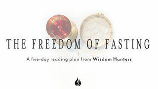 The Freedom of Fasting John 2:7-9 New International Version