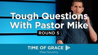 Tough Questions With Pastor Mike: Round 5 Romans 1:18-20 New International Version