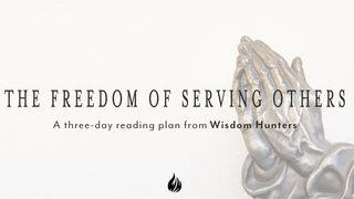 The Freedom of Serving Others Matthew 20:25-28 New International Version