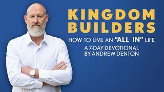Kingdom Builders: How to Live an "All In" Life Mark 8:34-36 New International Version