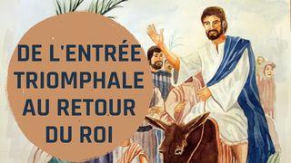 De L'entrée Triomphale Au Retour Du Roi Luc 24:13-35 Bible en français courant