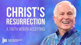 Christ's Resurrection: A Truth Worth Accepting! John 19:28-37 New International Version
