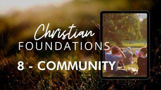 Christian Foundations 8 - Community 1 Corinthians 12:12-31 New International Version