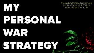 My Personal War Strategy Mark 11:22-24 New International Version