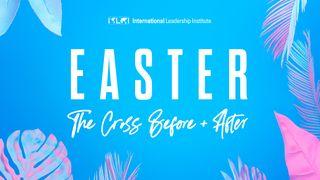 Easter: The Cross Before and After Matthew 26:55-56 New International Version