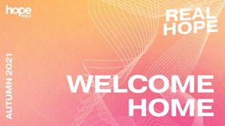Real Hope: Welcome Home John 14:1-11 New Living Translation