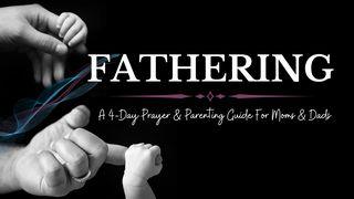 Fathering: A 4-Day Prayer and Parenting Guide  Ephesians 5:28-29 New International Version
