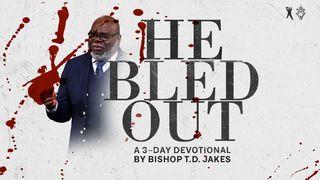He Bled Out! Philippians 2:3 New Living Translation