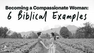 Becoming a Compassionate Woman: 6 Biblical Examples  Acts of the Apostles 9:36-43 New Living Translation
