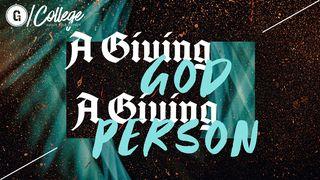 A Giving God - a Giving Person Matthew 6:19-20 New International Version