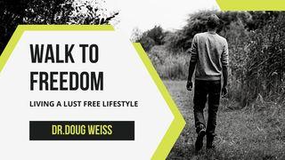 Walk to Freedom – Living a Lust Free Lifestyle  Galatians 5:6 New Living Translation
