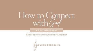 How to Connect With God 1 Corinthians 2:10-13 New International Version