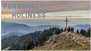 Pursuing Holiness Hebrews 12:14-15 New Living Translation