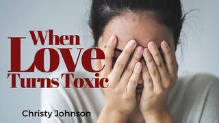 When Love Turns Toxic: Finding Freedom From Emotional Abuse 2 Timothy 3:5 New International Version