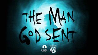 The Man God Sent John 6:29 New International Version