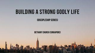 Building a Strong Godly Life Joshua 1:6, 1, 3-5, 2, 7-11 New American Standard Bible - NASB 1995