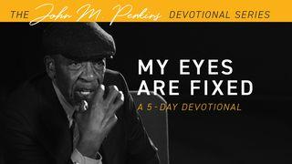 My Eyes Are Fixed Hebrews 12:28-29 New International Version