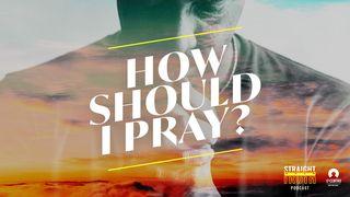 How Should I Pray? Romans 8:16 New International Version