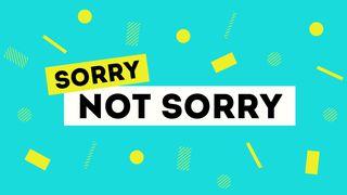 Sorry Not Sorry Acts 11:24 New International Version