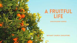 A Fruitful Life John 15:1-7 New International Version