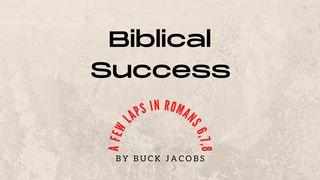 Biblical Success - A Few Laps in Romans 6,7,8 Romans 6:1-3 New International Version