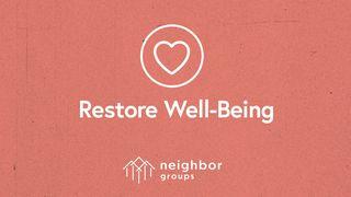 Neighbor Groups: Restore Well-Being Luke 8:26-39 New International Version
