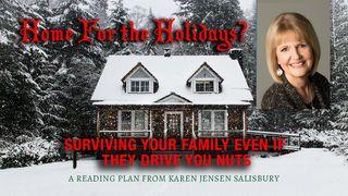 Home for the Holidays? Surviving Your Family Even if They Drive You Nuts Mark 11:25-26 New International Version