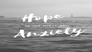 Hope in the Midst of Anxiety Nehemiah 2:9-20 King James Version