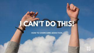 I Can't Do This! - How to Overcome Addiction Psalms 62:1-2 New International Version