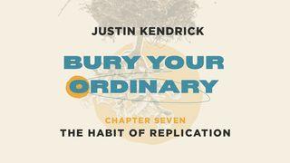 Bury Your Ordinary Habit Seven Matthew 28:19-20 New Living Translation
