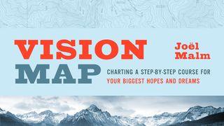 Vision Map: Charting a Course for Your Hopes and Dreams Habakkuk 2:2-3 New International Version