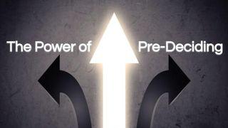 The Power of Pre-Deciding Daniel 1:8 New International Version