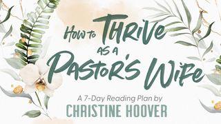 How to Thrive as a Pastor's Wife 1 Peter 5:4 New International Version