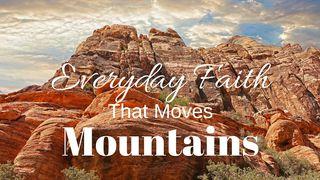 Everyday Faith That Moves Mountains Judges 6:11-24 New International Version