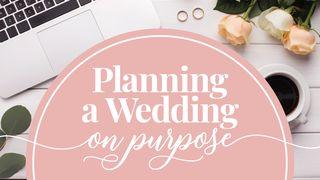Planning a Wedding on Purpose Proverbs 18:20-24 New International Version