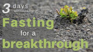 Fasting for a breakthrough Psalms 33:6-7 The Message