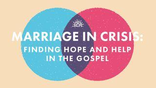 Marriage in Crisis: Finding Hope and Help in the Gospel Hebrews 10:25 New Living Translation