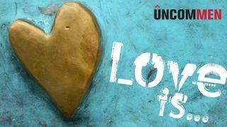 Uncommen Love Is…. Genesis 2:25 New International Version