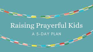 Raising Prayerful Kids - A 5-Day Plan Psalms 34:4 New International Version