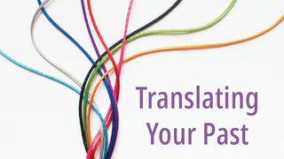 Translating Your Past John 9:2-3 New International Version